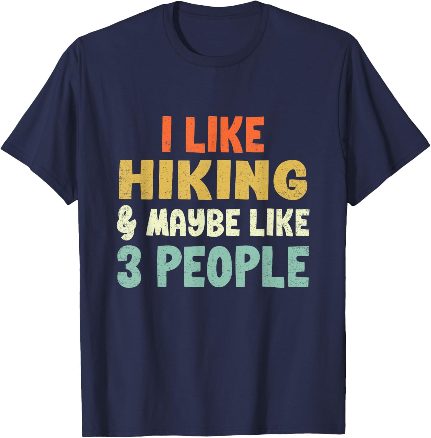 I Like Hiking and Maybe 3 People T-Shirt - T-Shirt | Navy