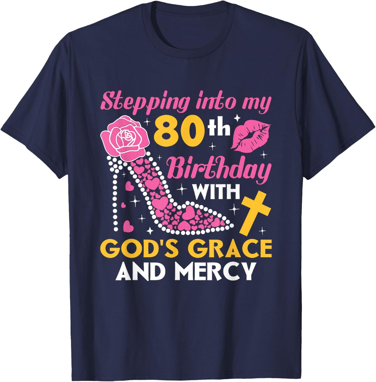 Stepping into my 80th birthday with gods grace and mercy T-Shirt - T-Shirt | Navy