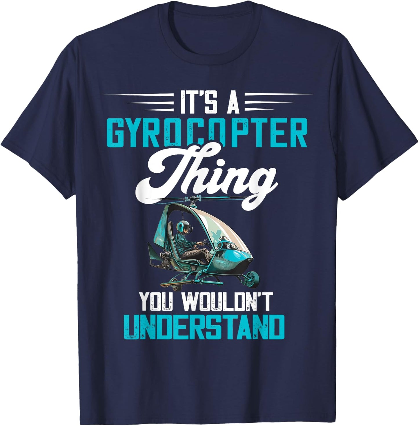 Gyrocopter Thing Gyroplane Autogyro Gyrocopter Pilot T-Shirt - T-Shirt | Navy