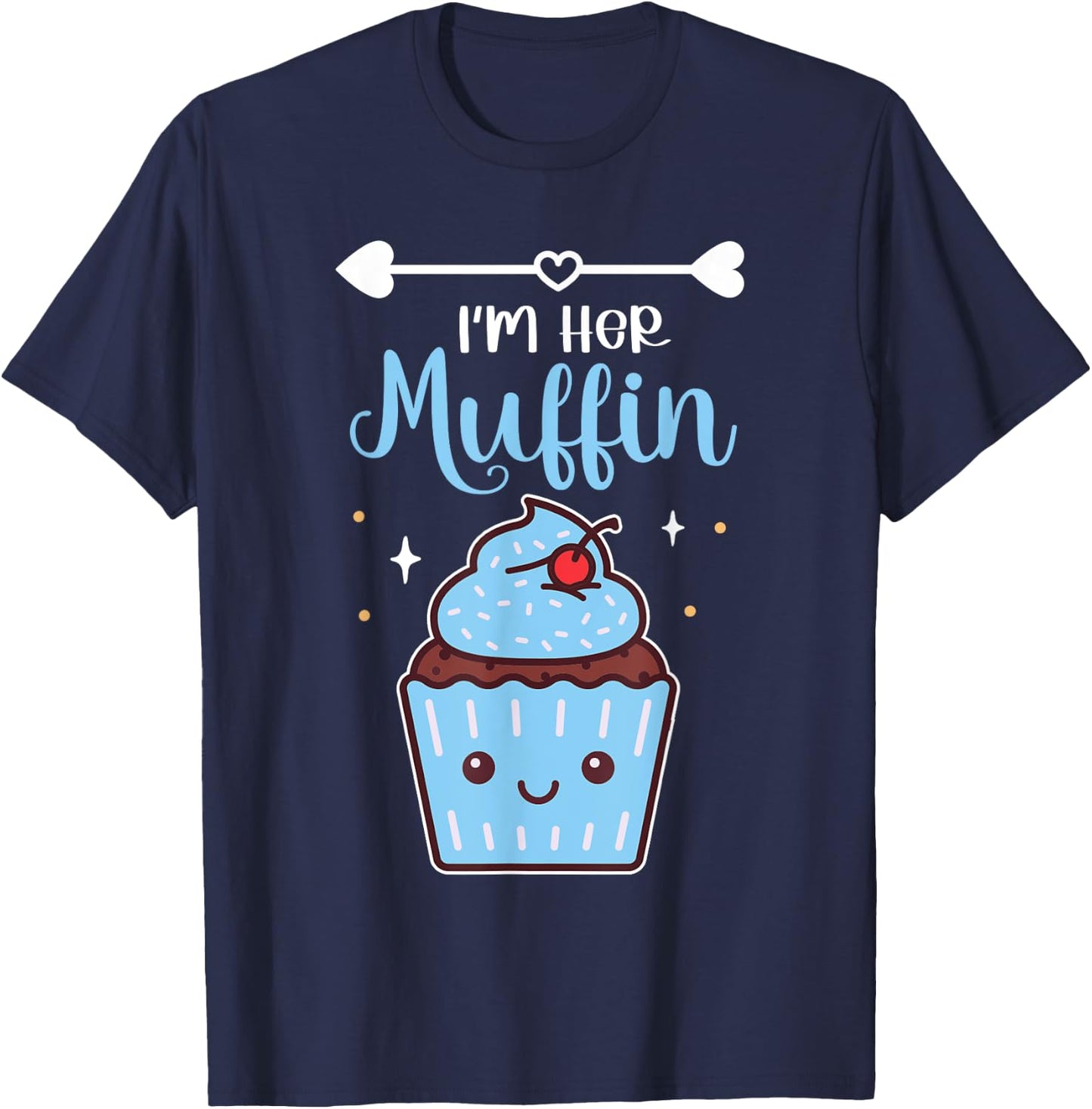 I'm Her Muffin Baking Cute Cupcake Enthusiast Pastry Chef T-Shirt - T-Shirt | Navy