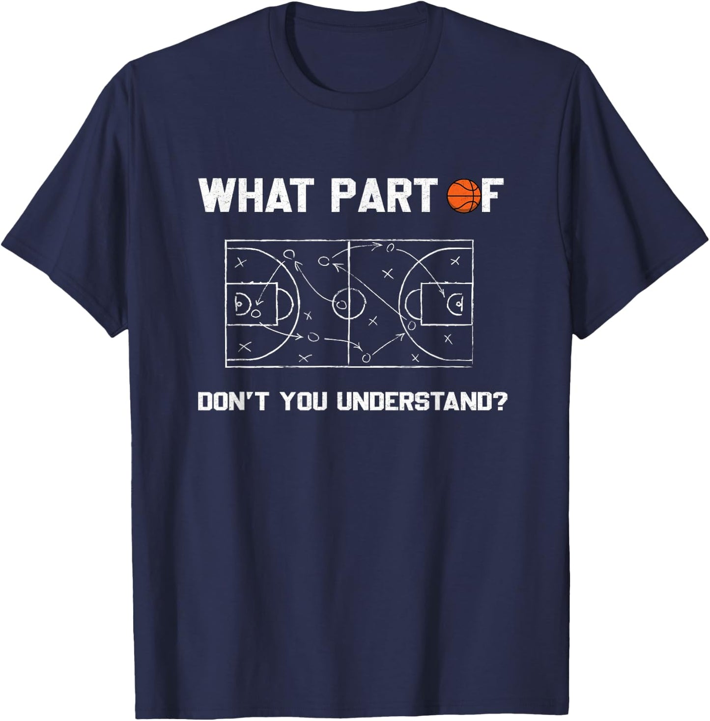 What Part of Don't You Understand Funny Basketball Coach T-Shirt - T-Shirt | Navy