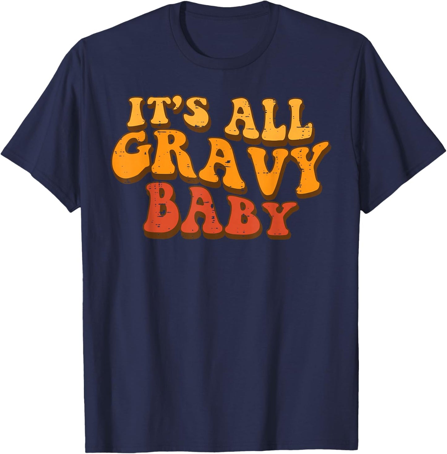 Its All Gravy Baby Retro Groovy Thanksgiving Turkey Day T-Shirt - T-Shirt | Navy