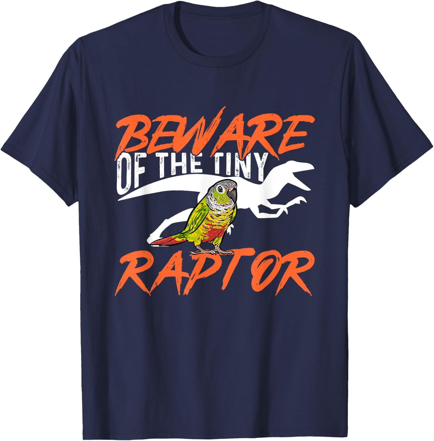 Green Cheek Conure Beware Of The Tiny Raptor Bird Conure T-Shirt - T-Shirt | Navy