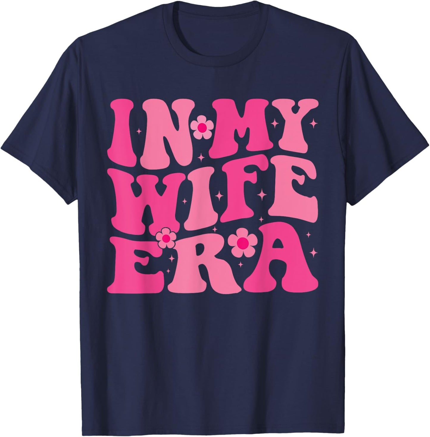 In My Wife Era married Floral Groovy Wife Era Wedding party T-Shirt - T-Shirt | Navy