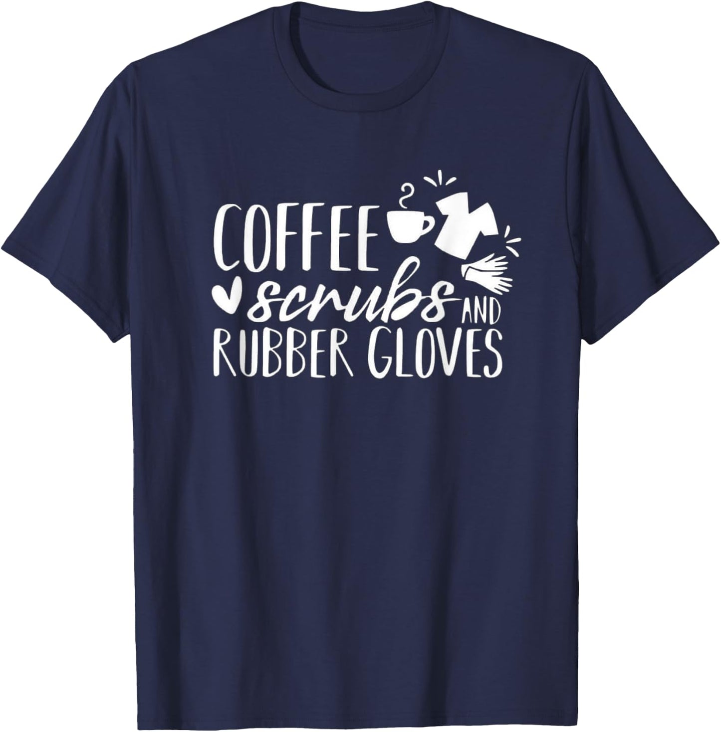 Funny Coffee, Scrubs, Rubber Gloves Doctor Nurse T-Shirt - T-Shirt | Navy