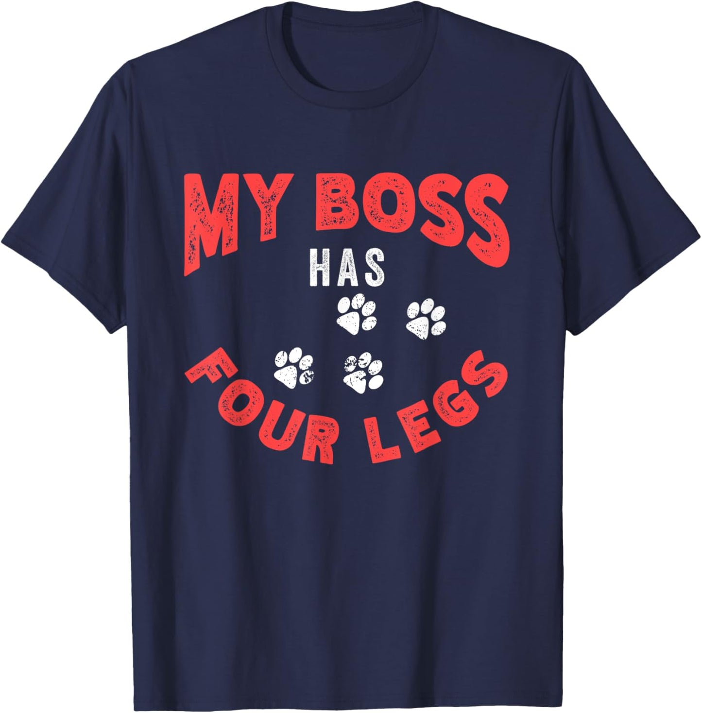 My Boss Has Four Legs | Dog Owner | Puppy Pet Lover Men Women T-Shirt - T-Shirt | Navy