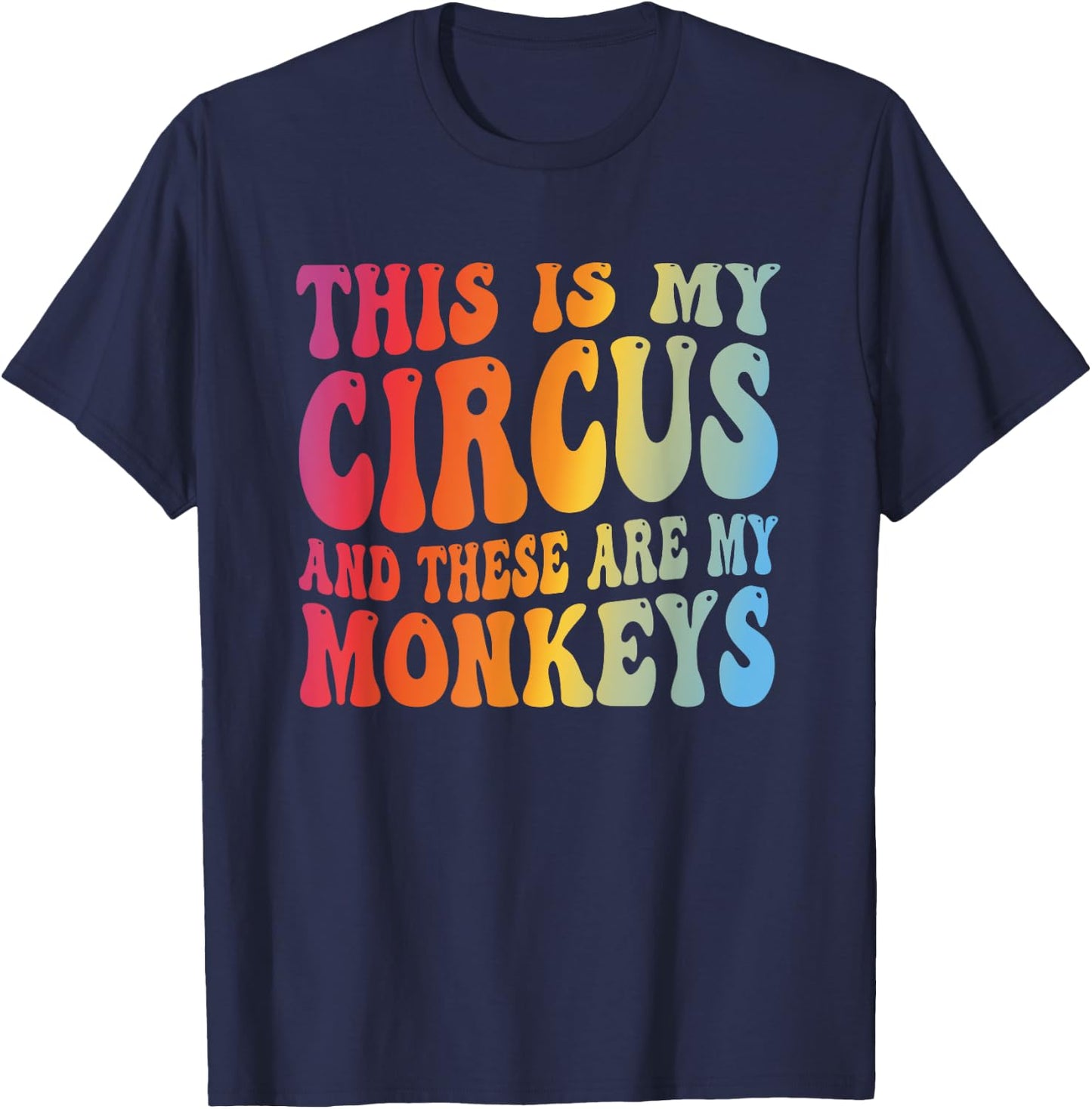 Funny Teacher This Is My Circus And These Are My Monkeys T-Shirt - T-Shirt | Navy