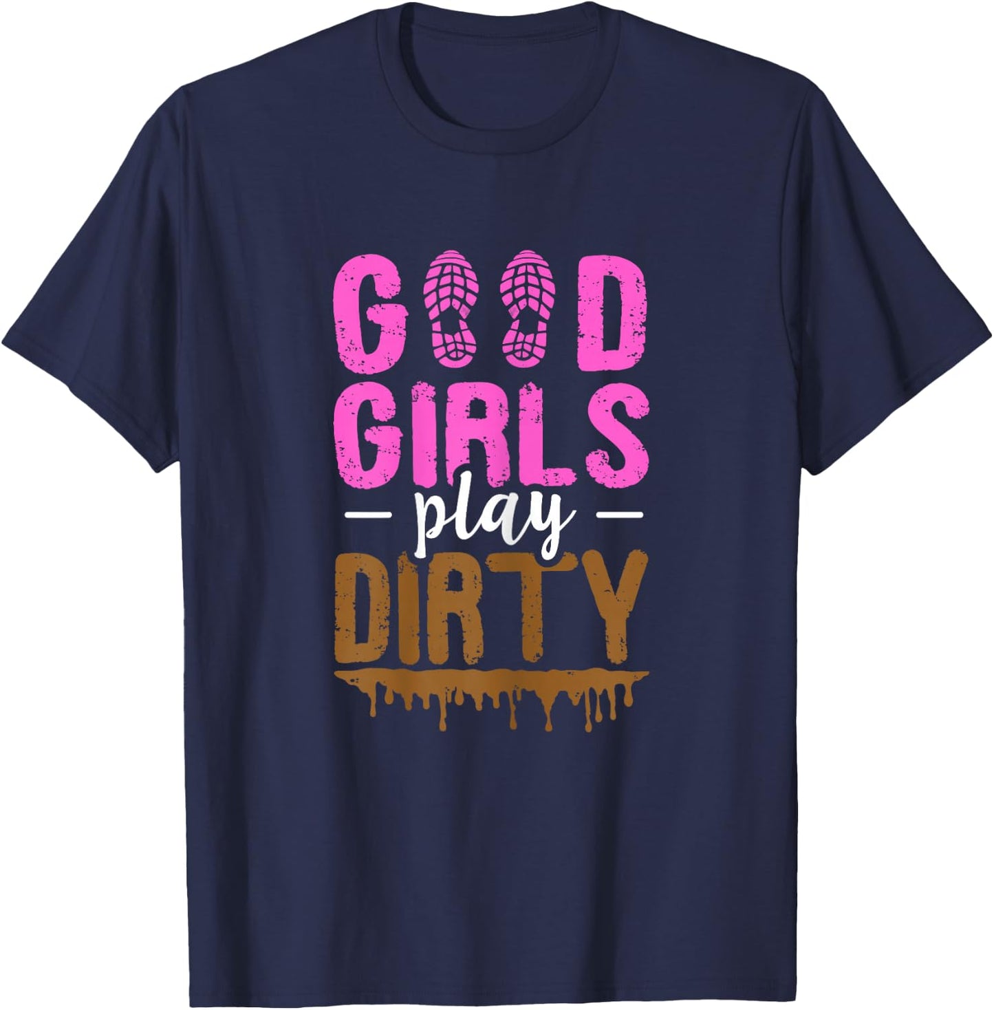 Good girls play dirty Design for a Mud Run Girl T-Shirt - T-Shirt | Navy
