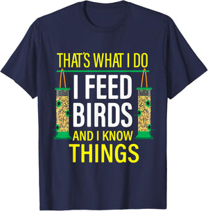 That's What I Do I Feed Birds And I Know Things T-Shirt - T-Shirt | Navy