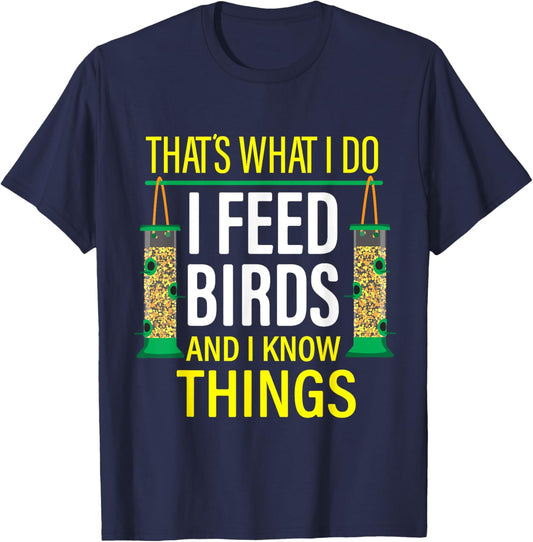 That's What I Do I Feed Birds And I Know Things T-Shirt - T-Shirt | Navy