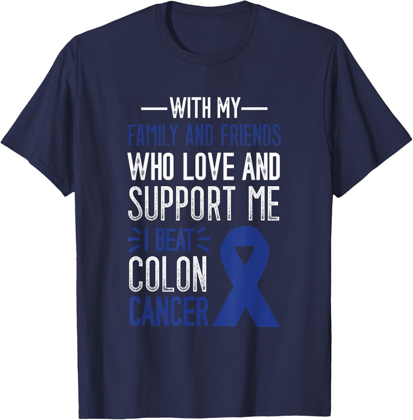I Beat Colon Cancer Colorectal Cancer Colon Cancer Awareness T-Shirt - T-Shirt | Navy
