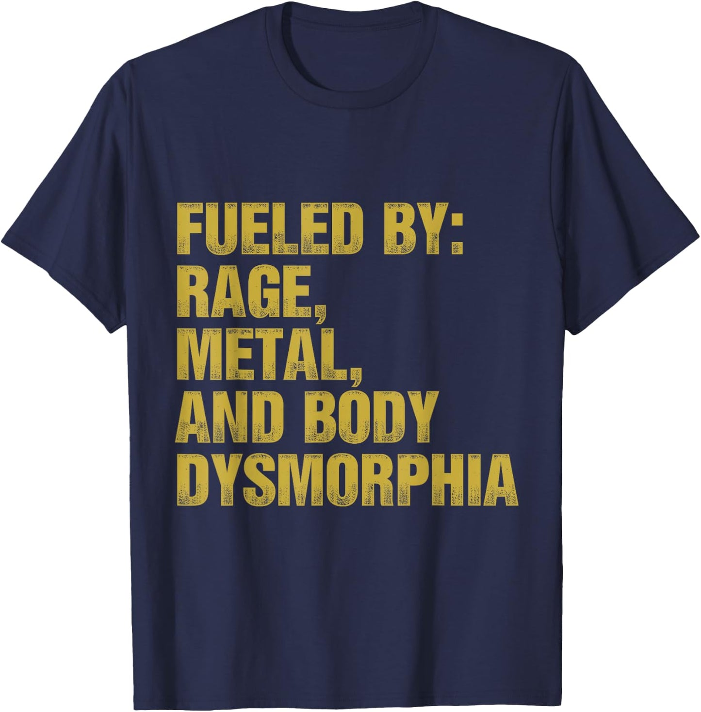 Fueled By Rage Metal And Body Dysmorphia Funny Gym Workout T-Shirt - T-Shirt | Navy