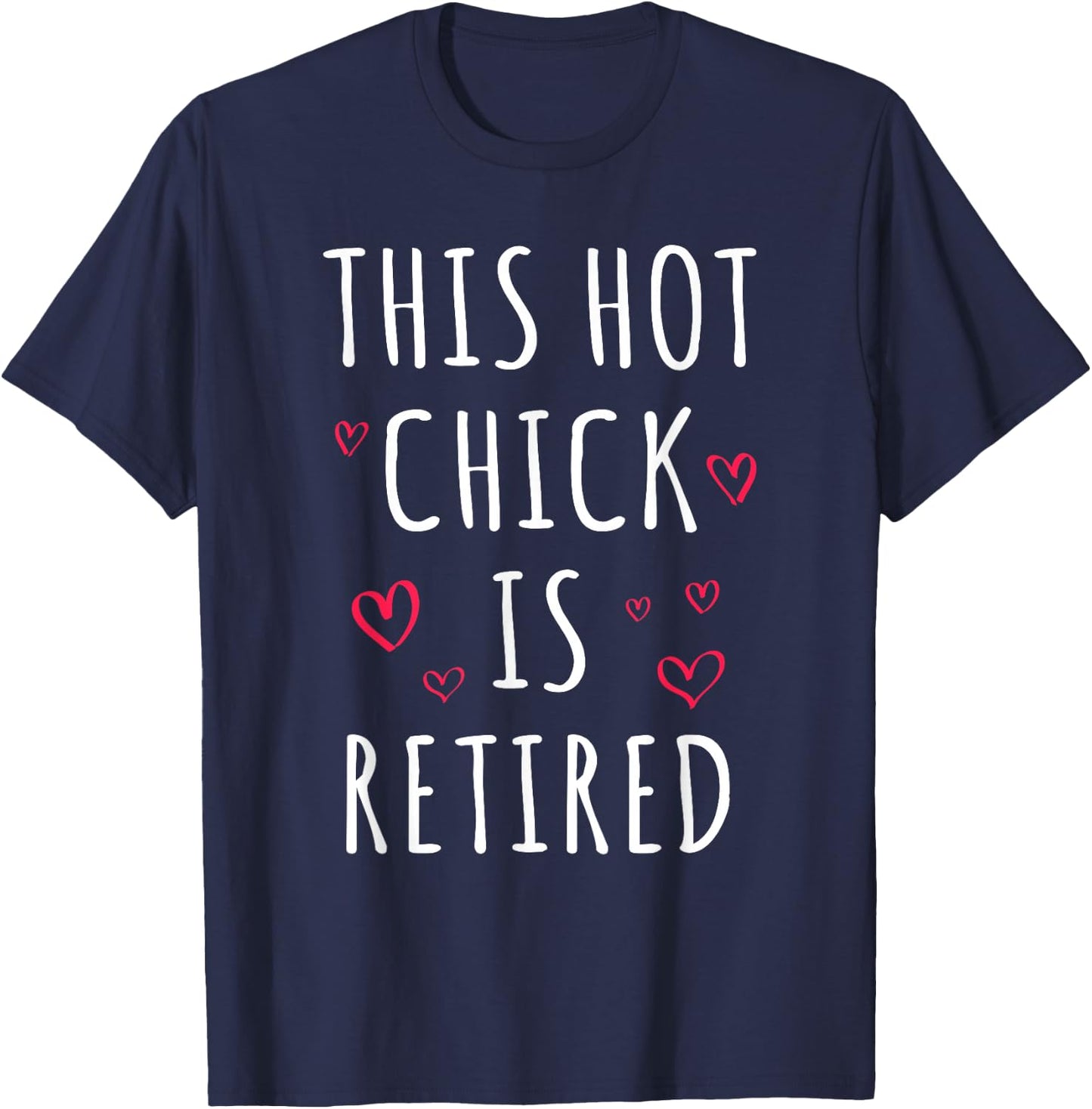 Funny This Hot Chick Is Retired, Woman, Mother Retirement T-Shirt - T-Shirt | Navy