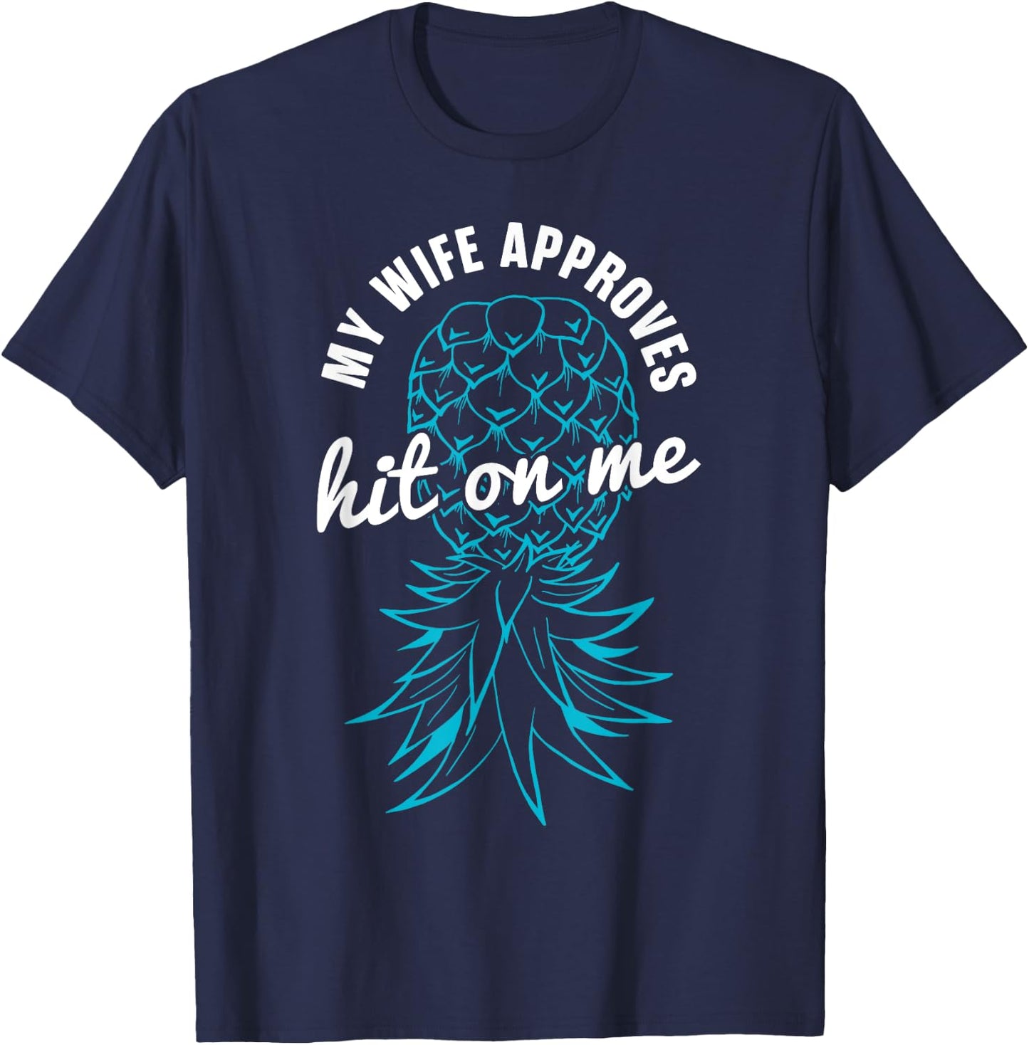 Funny Swinger My Wife Approves Hit On Me T-Shirt - T-Shirt | Navy