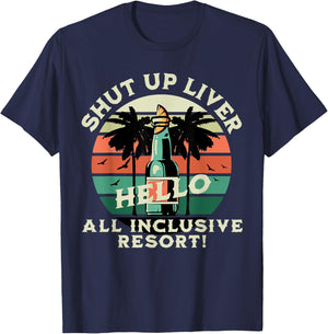 Shut Up Liver, Hello All-Inclusive Resort Honeymoon T-Shirt - T-Shirt | Navy