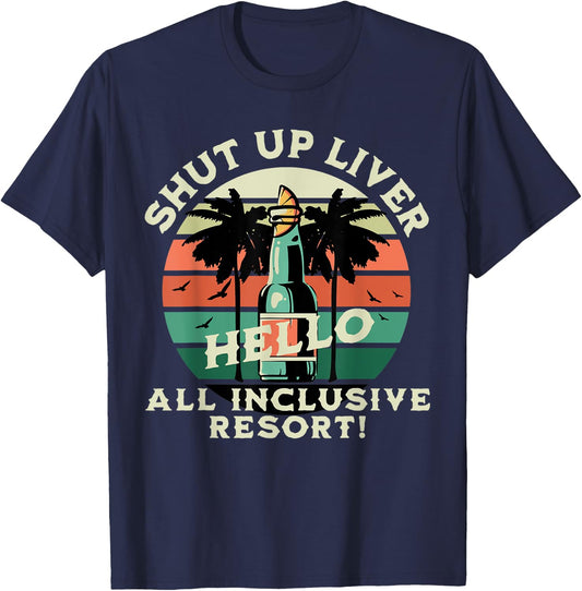 Shut Up Liver, Hello All-Inclusive Resort Honeymoon T-Shirt - T-Shirt | Navy