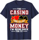 The Casino Took All My Money I'm Going Back For It T-Shirt - T-Shirt | Navy