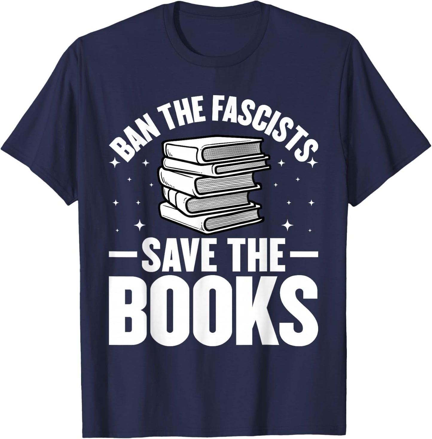 Ban The Fascists Save The Books Funny Book Lover Worm Nerd T-Shirt - T-Shirt | Navy
