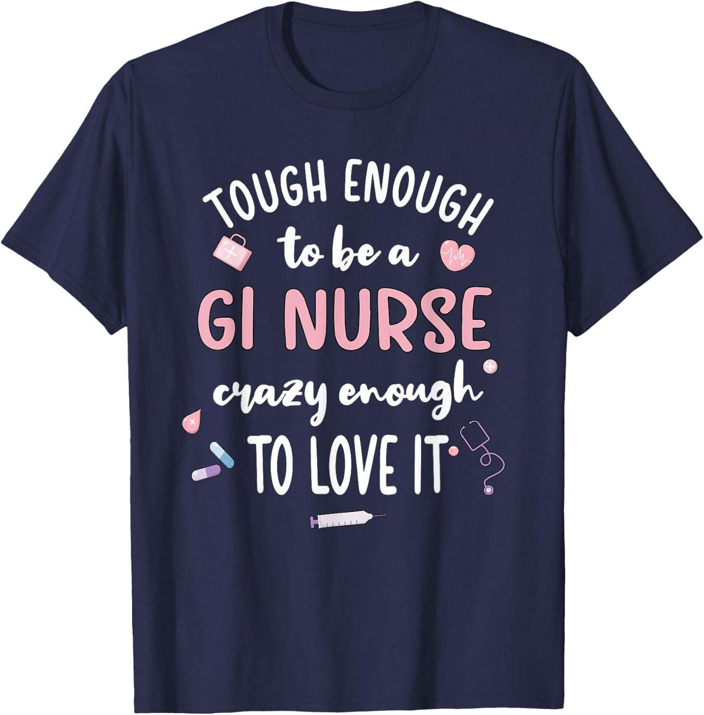 Tough Gastroenterology Nurse Endoscopy Gastro Nurse T-Shirt - T-Shirt | Navy