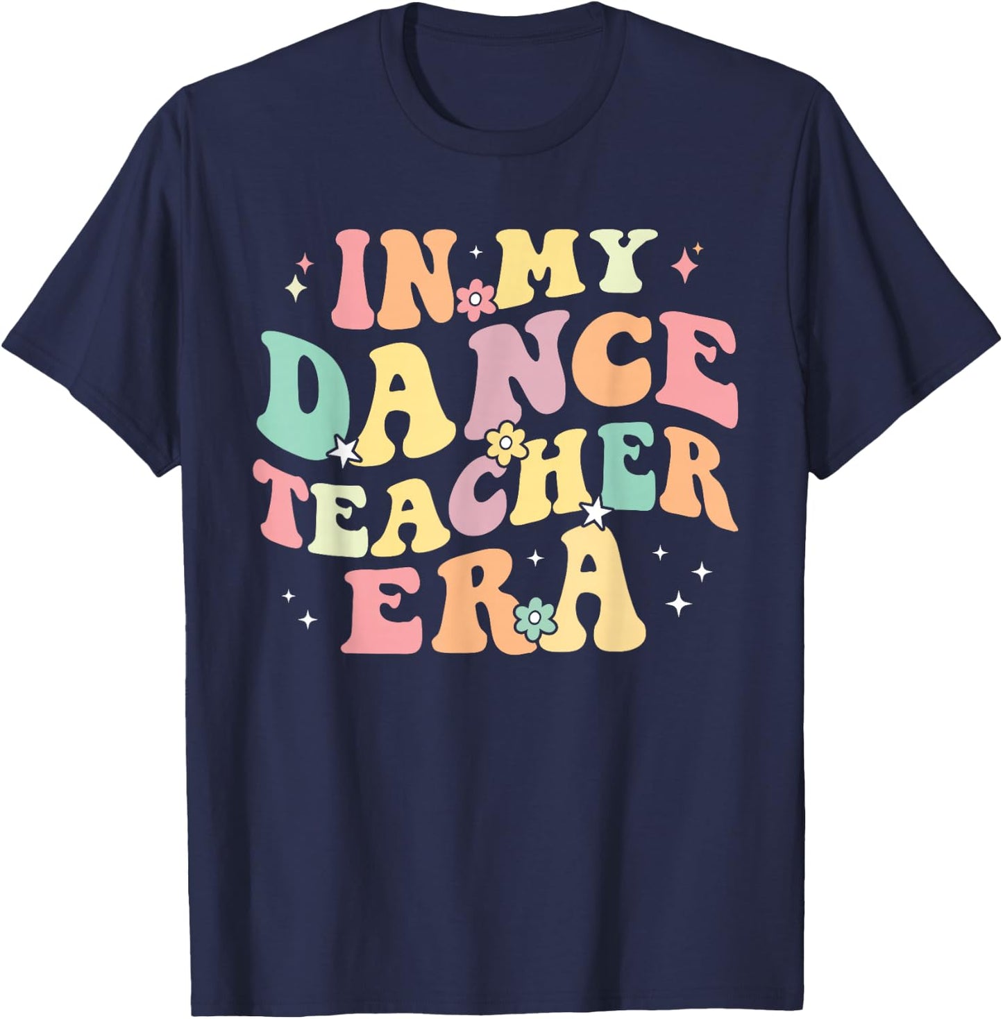 in My Dance Teacher Era Cute Back to School Dance Instructor T-Shirt - T-Shirt | Navy