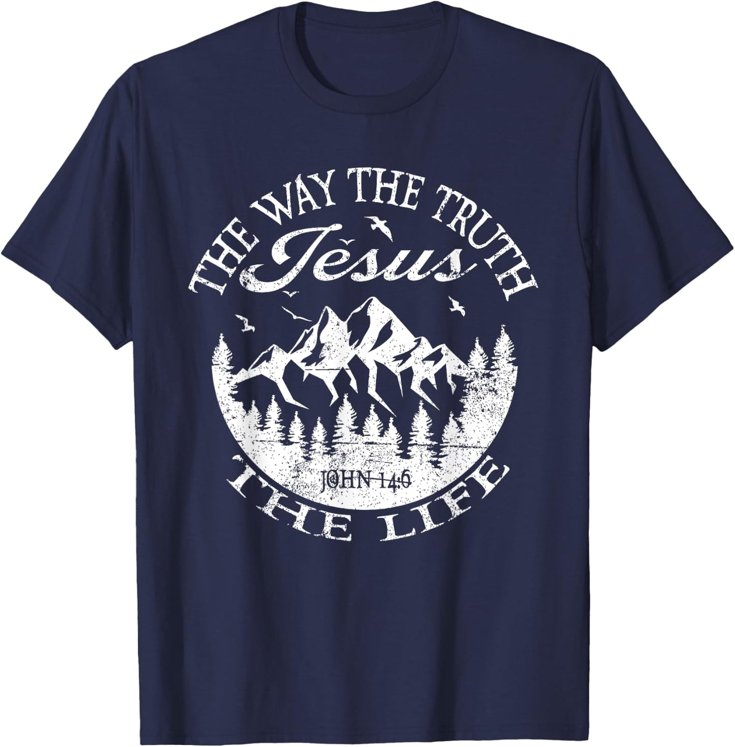 Jesus The Way Truth Life John 14:6 Bible Verse Christian T-Shirt - T-Shirt | Navy