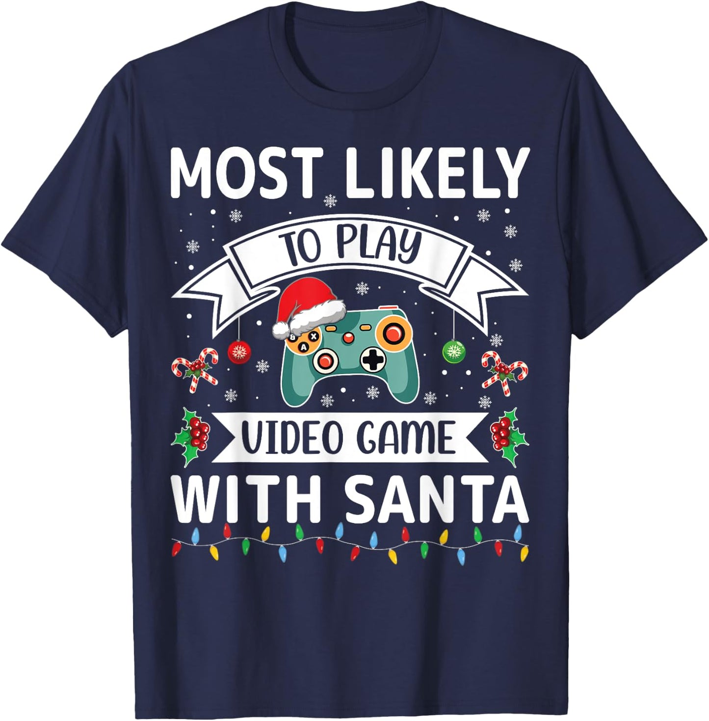 Most Likely To Play Video Game With Santa Funny Family Xmas T-Shirt - T-Shirt | Navy
