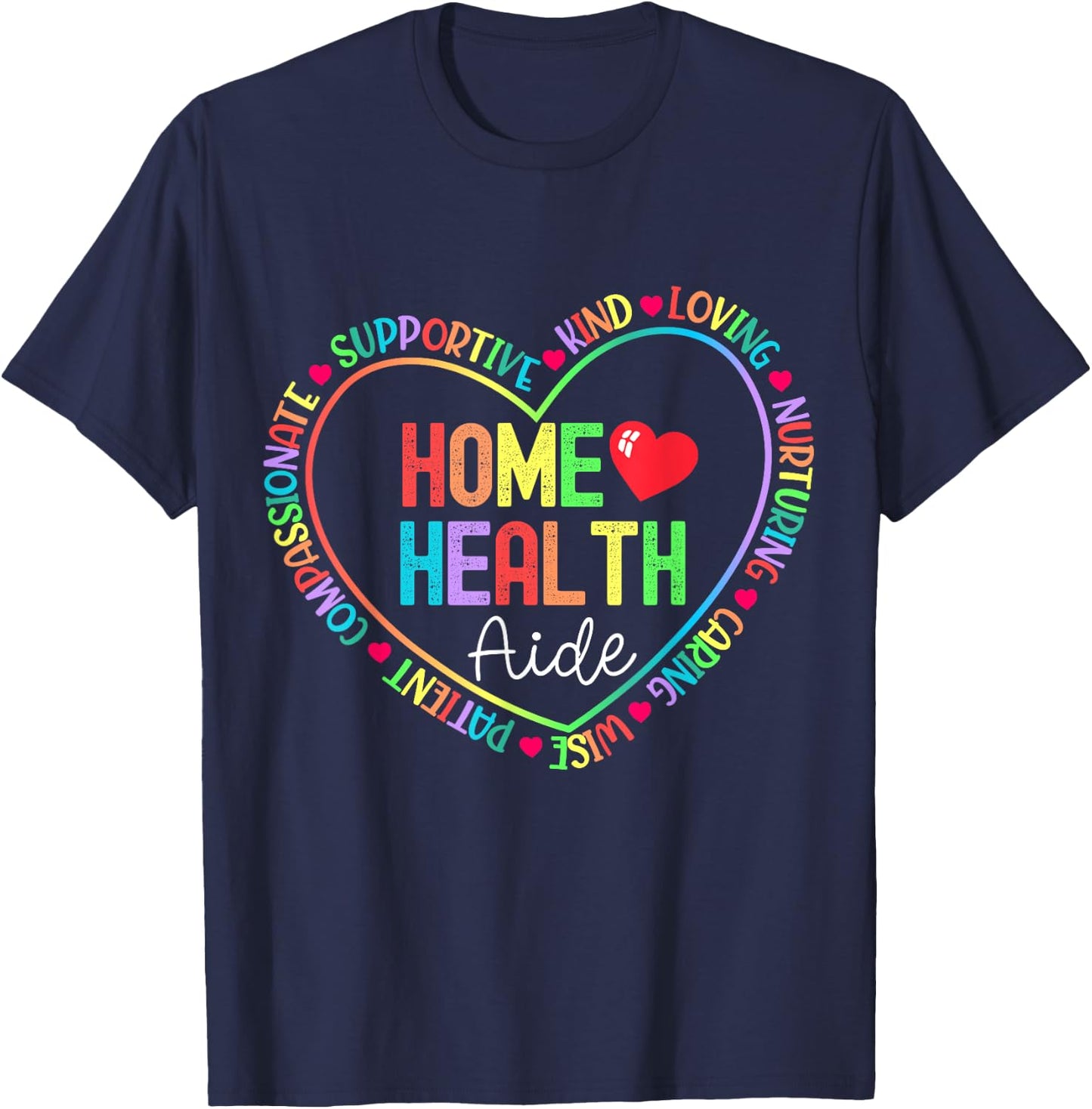 Home Health Aide HHA Healthcare Nursing Medical Nurse T-Shirt - T-Shirt | Navy