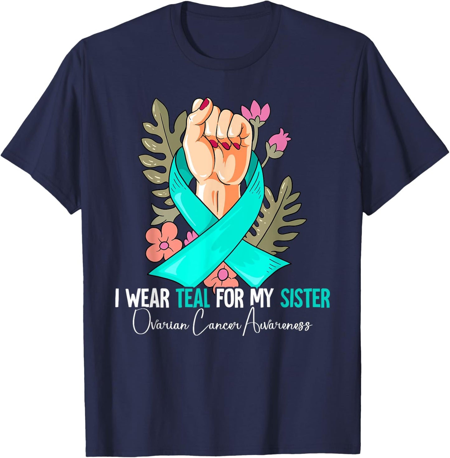 I Wear Teal For My Sister Ovarian Cancer Awareness T-Shirt - T-Shirt | Navy