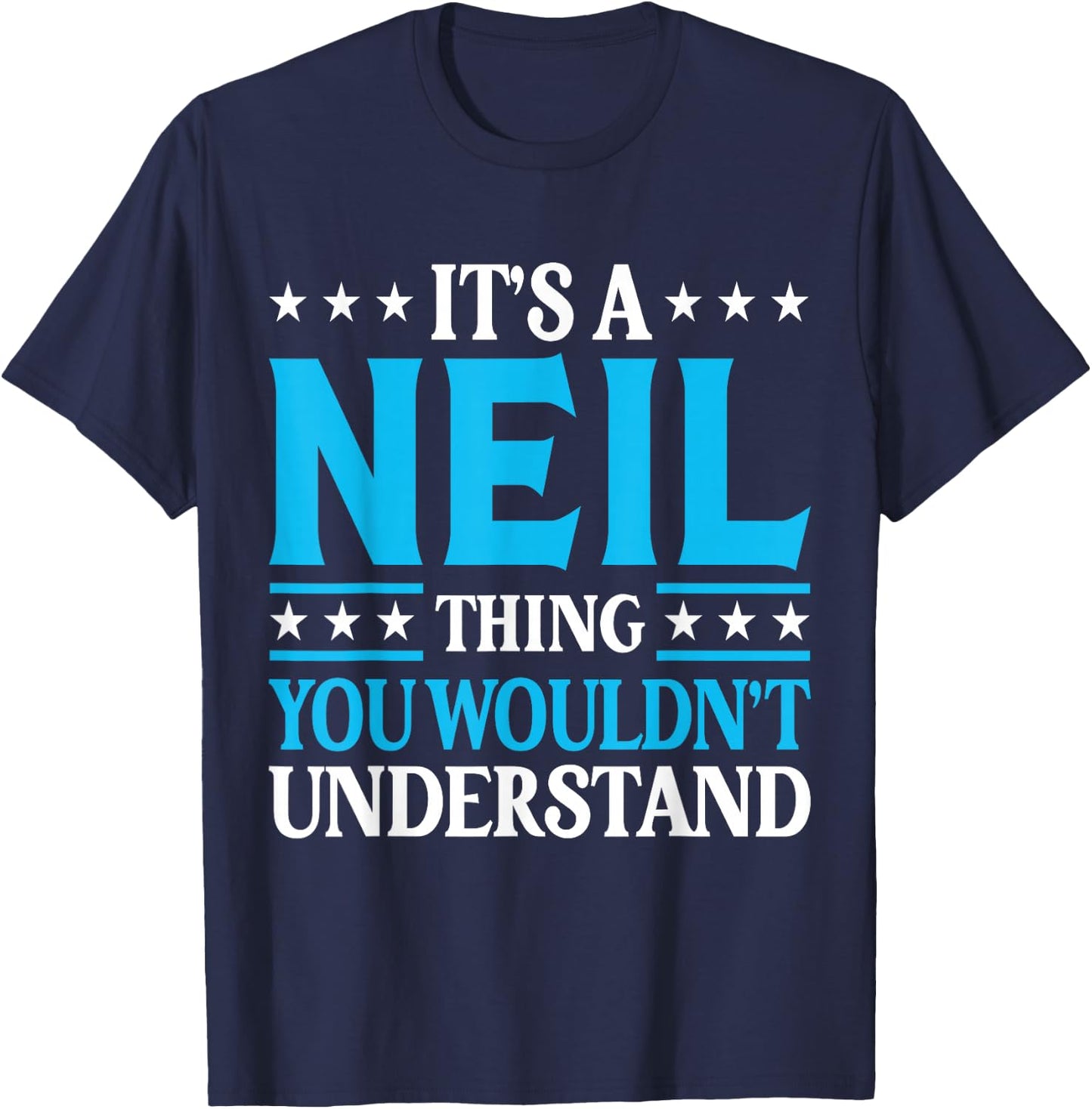 It's A Neil Thing Personal Name Funny Neil T-Shirt - T-Shirt | Navy