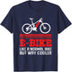 Bike Quote Electric Bicycle Cyclist Funny Ebike T-Shirt - T-Shirt | Navy