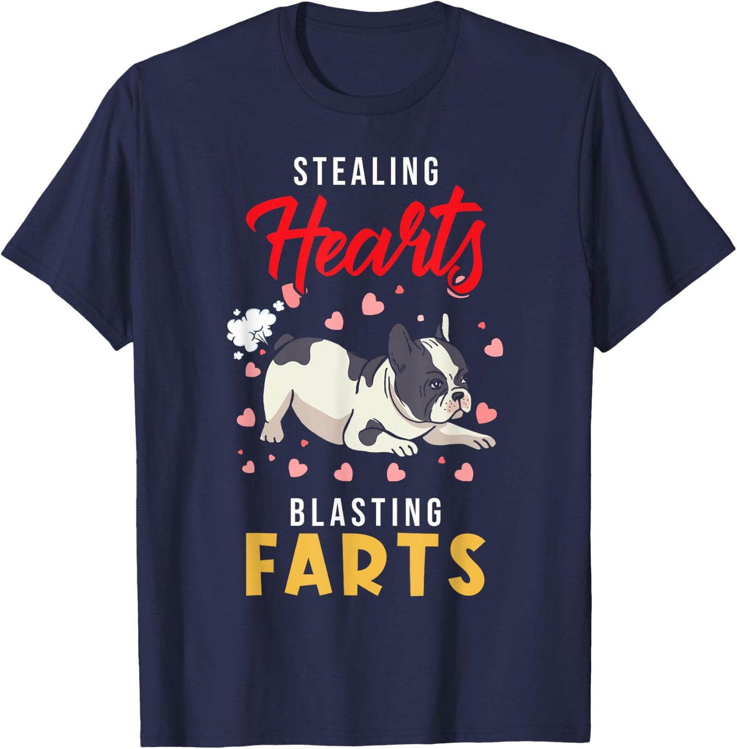 French Bulldog - Stealing Hearts Blasting Farts - Frenchie T-Shirt - T-Shirt | Navy