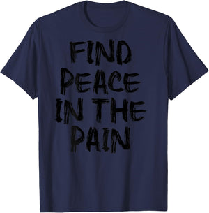 Find Peace In The Pain - gym working out motivational Quote T-Shirt - T-Shirt | Navy
