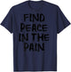 Find Peace In The Pain - gym working out motivational Quote T-Shirt - T-Shirt | Navy