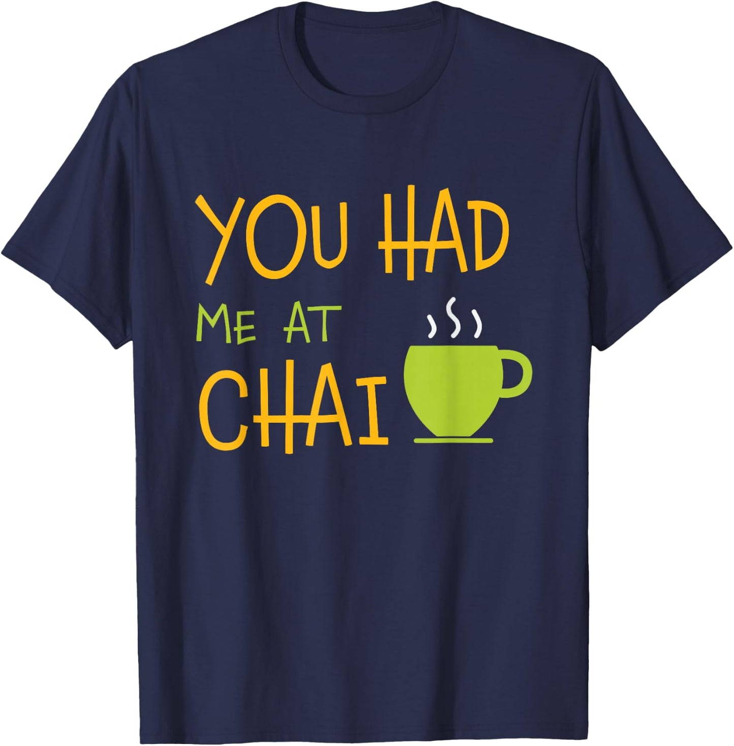 You Had Me At Chai Tea Coffee Latte Lover T-Shirt - T-Shirt | Navy