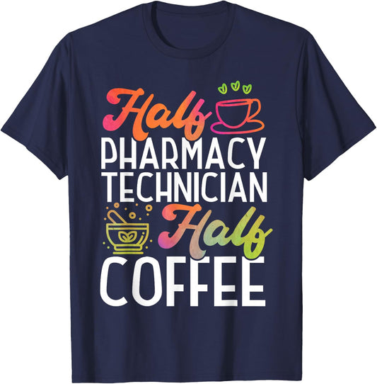 Pharmacy Tech Technician Pharmacist Student Coffee Half T-Shirt - T-Shirt | Navy