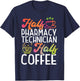 Pharmacy Tech Technician Pharmacist Student Coffee Half T-Shirt - T-Shirt | Navy