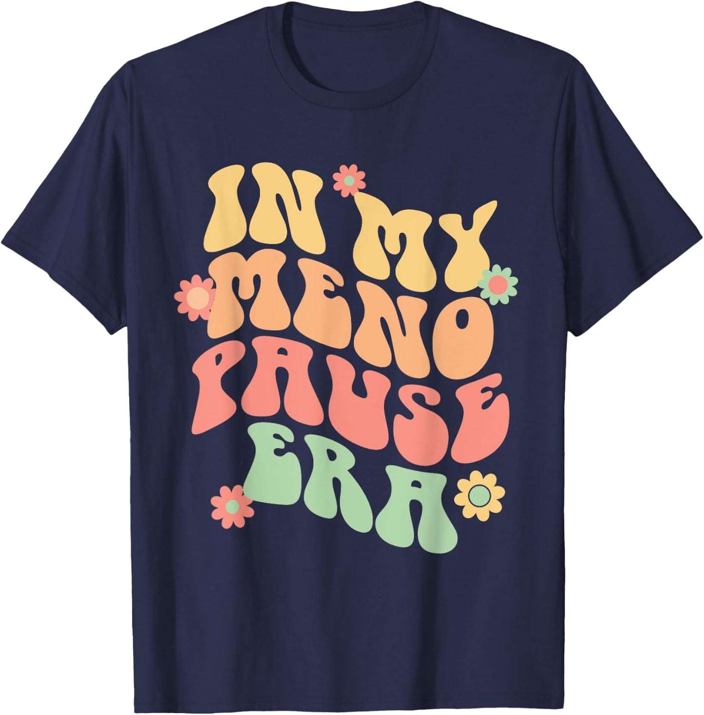 In My Menopause Era funny for 50th Birthday T-Shirt - T-Shirt | Navy