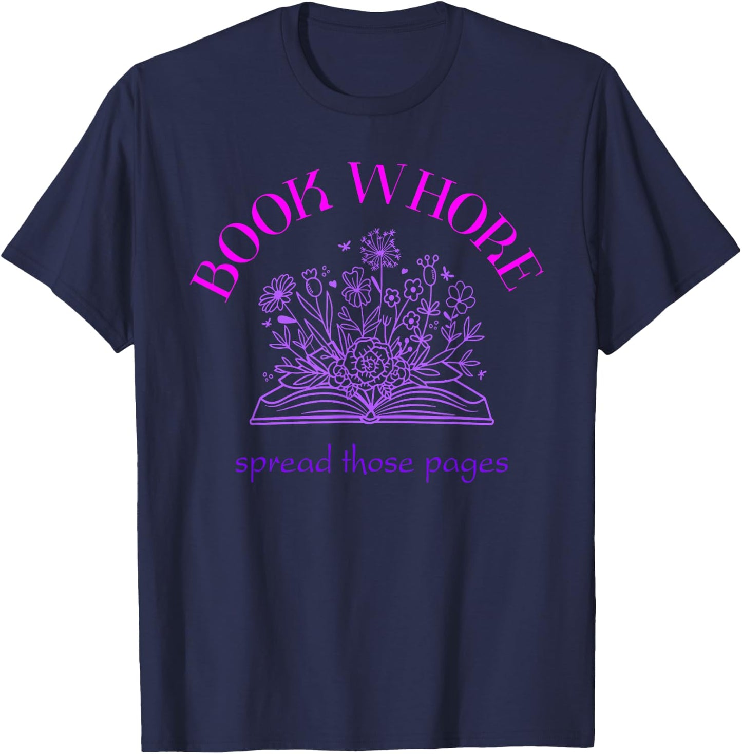 Book whore spread those pages T-Shirt - T-Shirt | Navy
