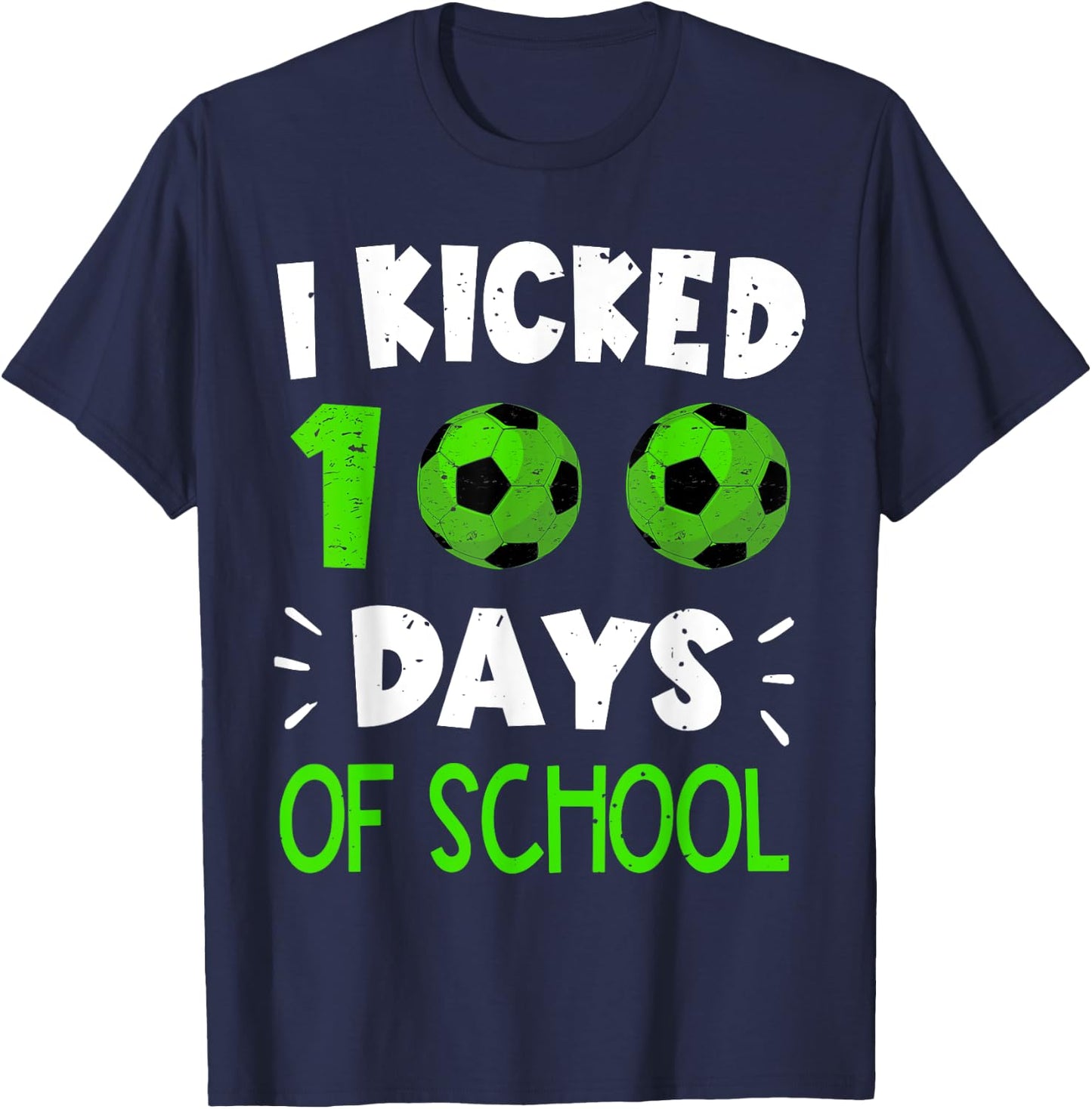 I Kicked 100 Days Of School Soccer 100Th Day Sport Kids Boys T-Shirt - T-Shirt | Navy