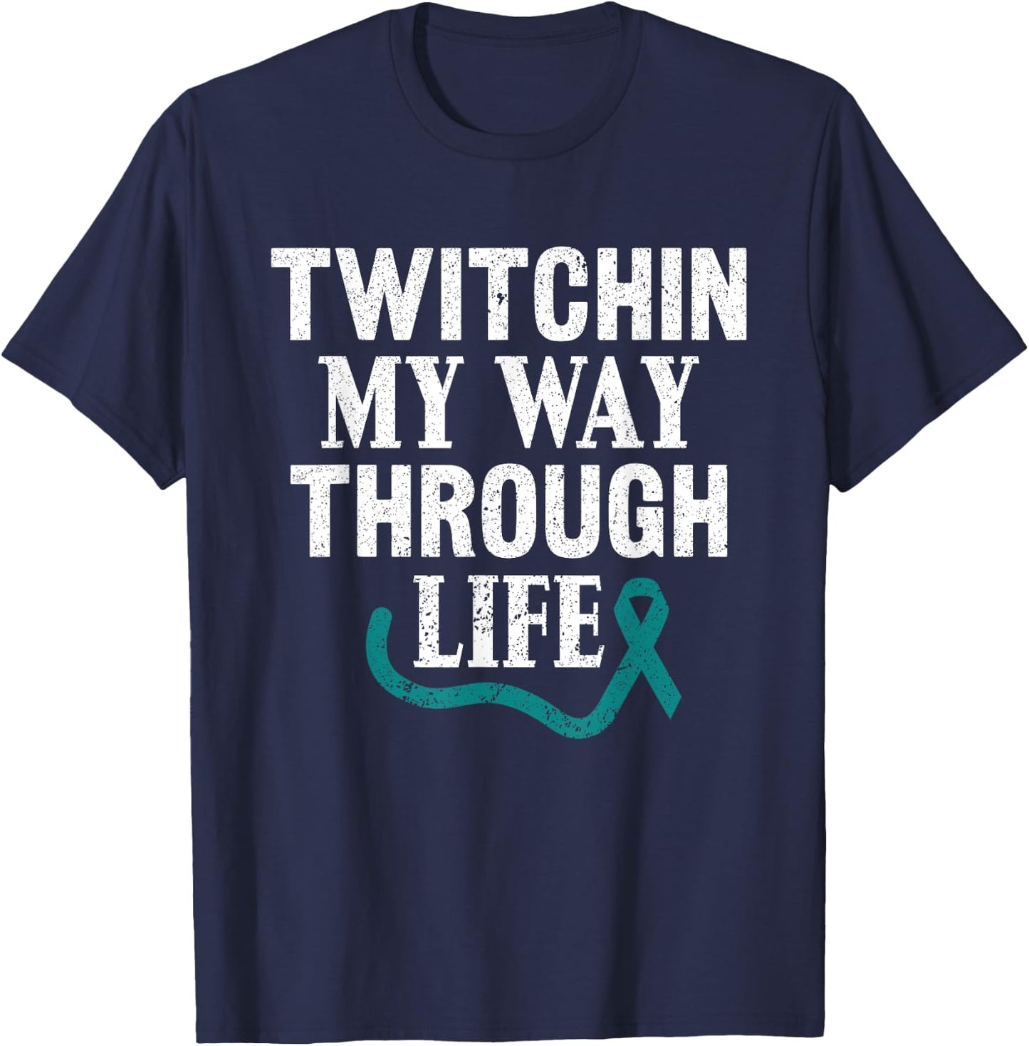 Twitchin My Way Through Life Tourette Syndrome Awareness T-Shirt - T-Shirt | Navy