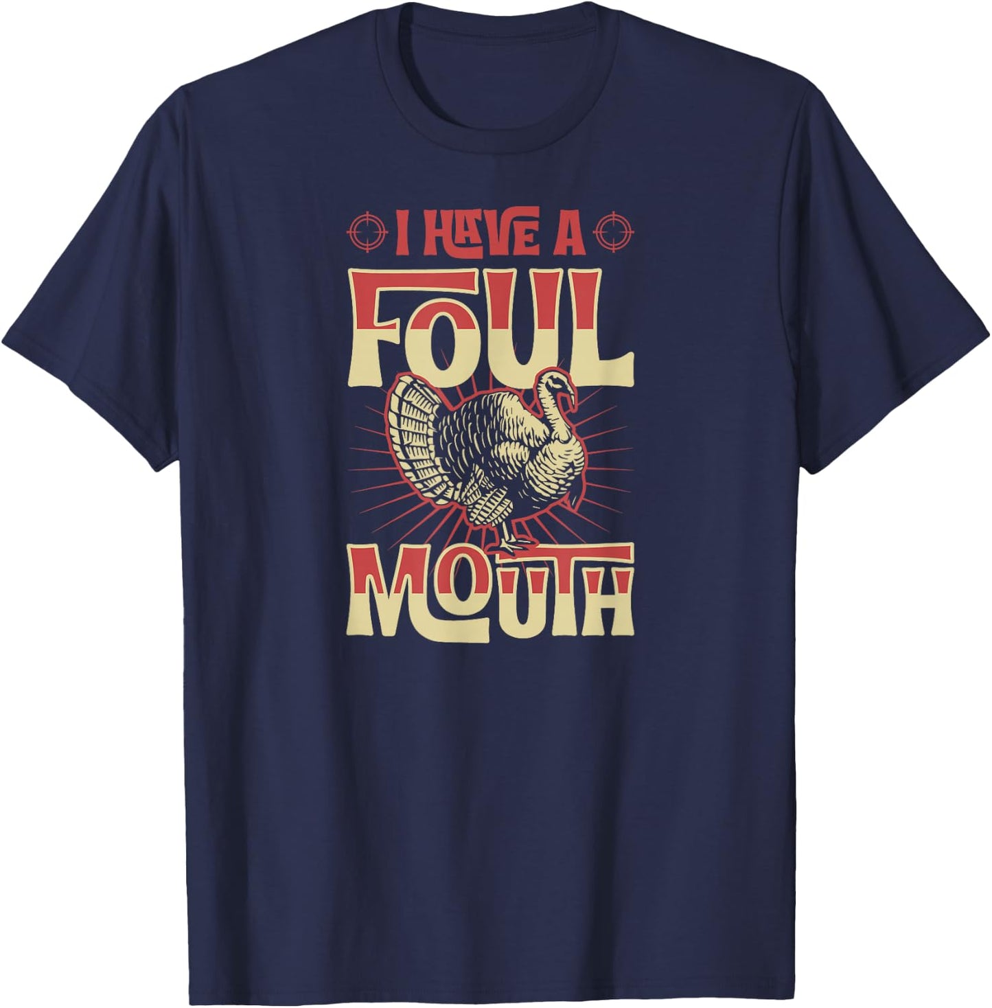I Have A Foul Mouth Funny Turkey Hunting T-Shirt - T-Shirt | Navy
