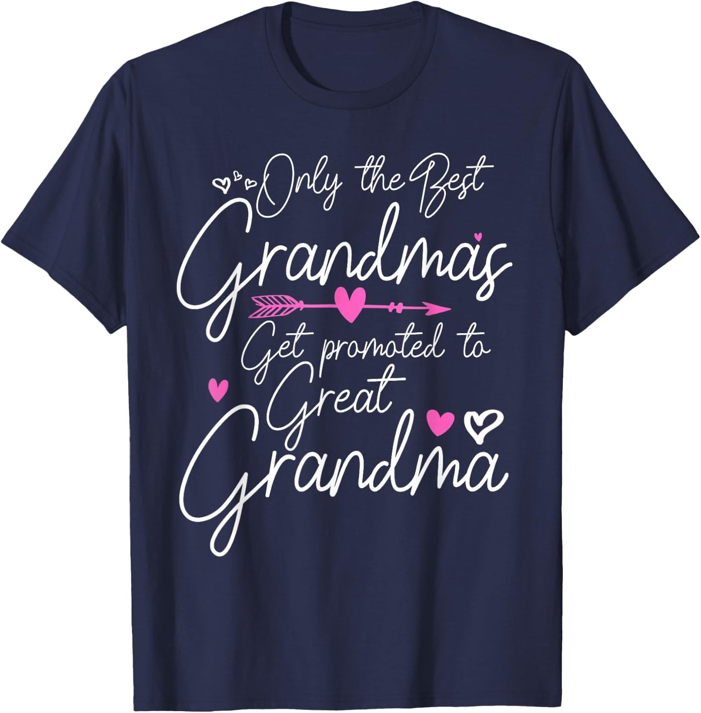 The Best Grandmas Get Promoted to Great Grandma T-Shirt - T-Shirt | Navy