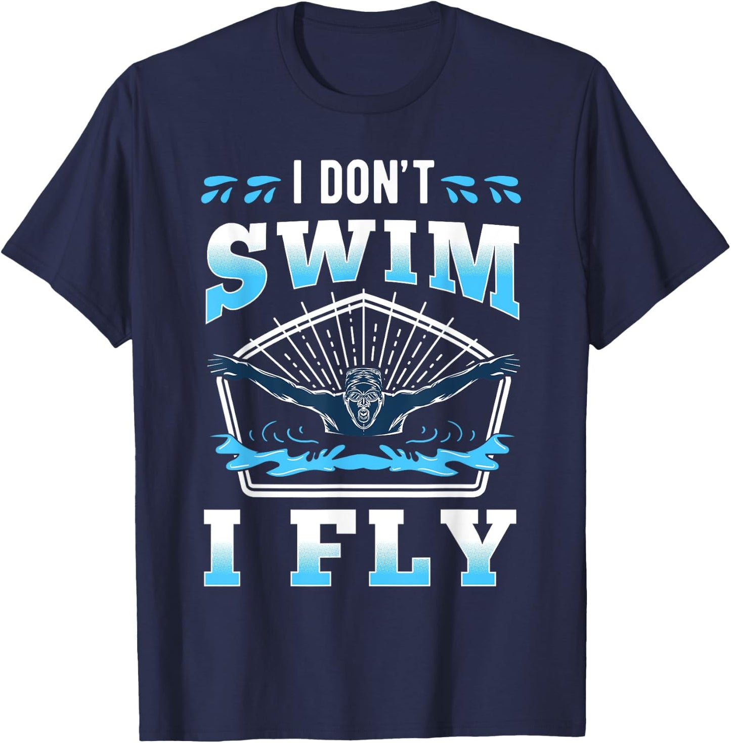 I'm Not Swimming I'm Flying Swimmer Water Sport Athlete T-Shirt - T-Shirt | Navy