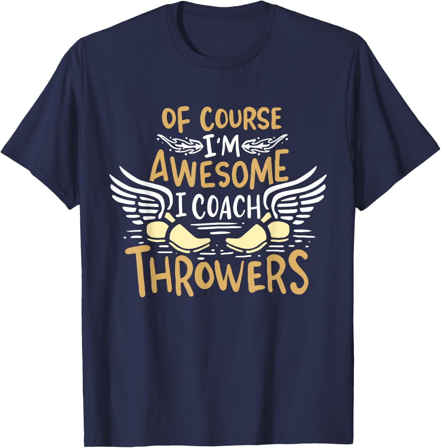 Track And Field Coach Of course I'm Awesome I Coach Throwers T-Shirt - T-Shirt | Navy