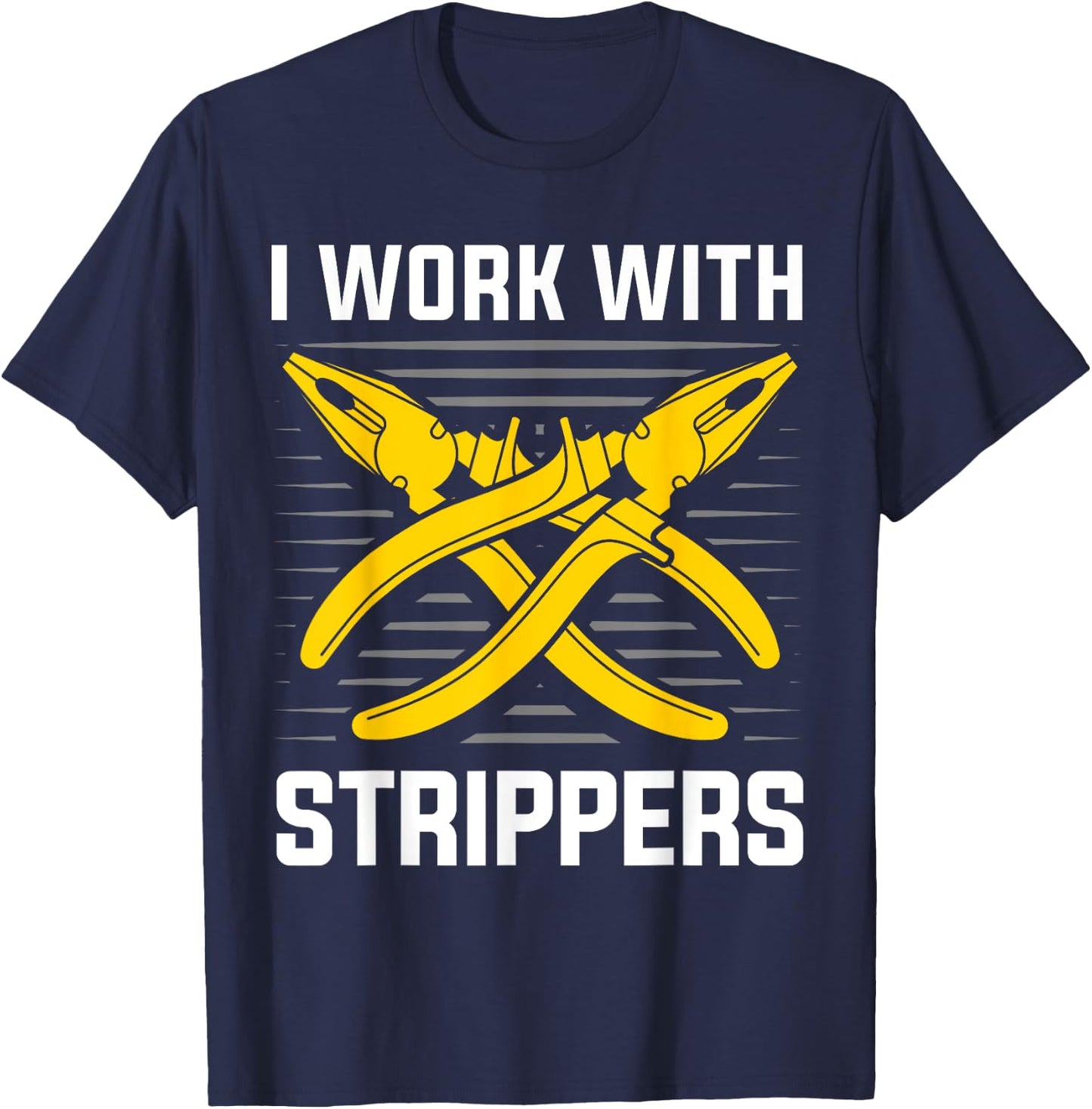 I work with Strippers Voltage Lineman Circuit Cable T-Shirt - T-Shirt | Navy