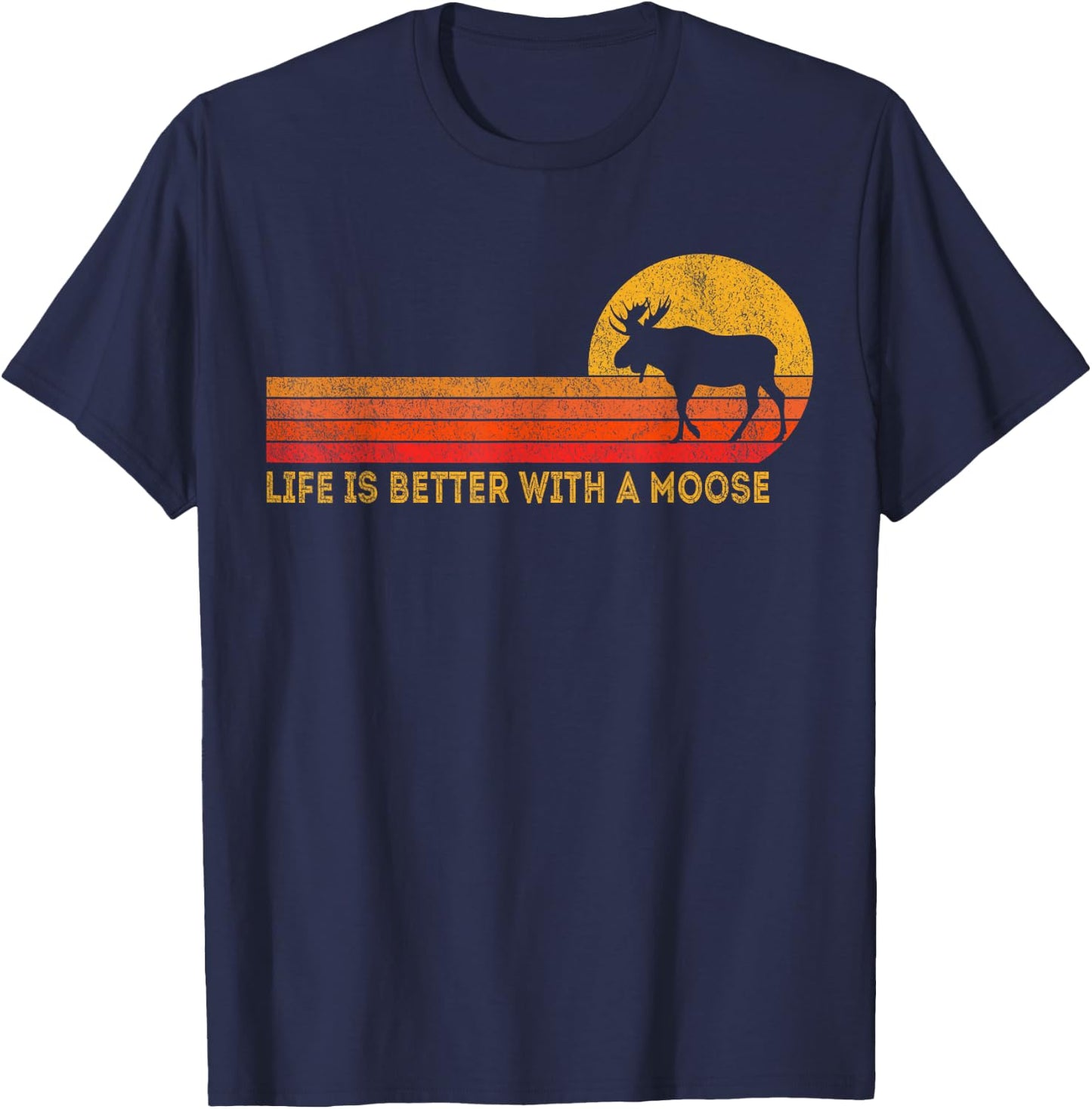 Life Is Better With A Moose Funny Moose Retro T-Shirt - T-Shirt | Navy