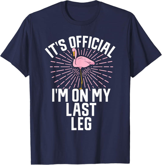 Its Official Im On My Last Leg Flamingo Amputee Amputation T-Shirt - T-Shirt | Navy