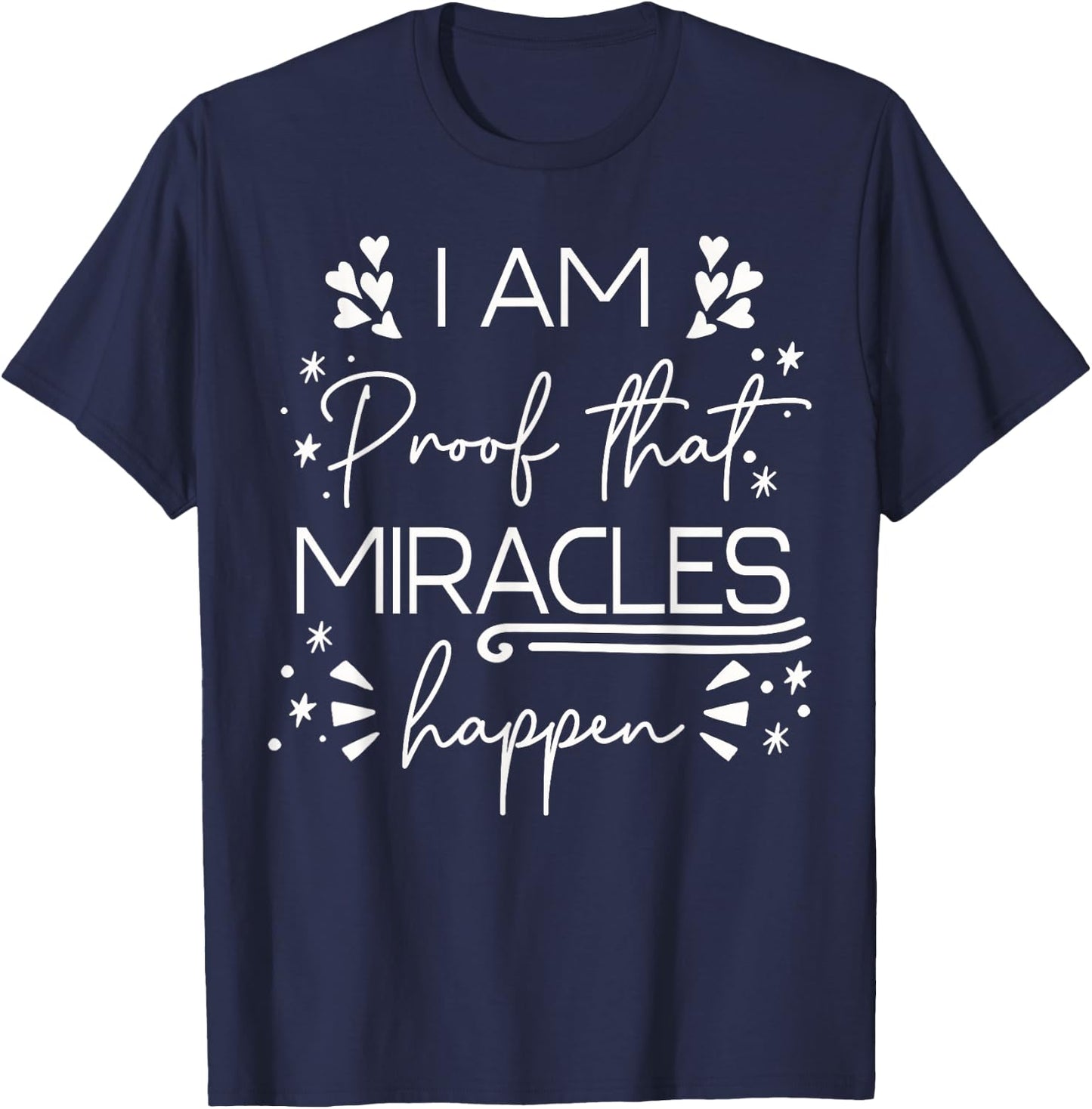 I Am Proof That Miracles Happen T-Shirt - T-Shirt | Navy