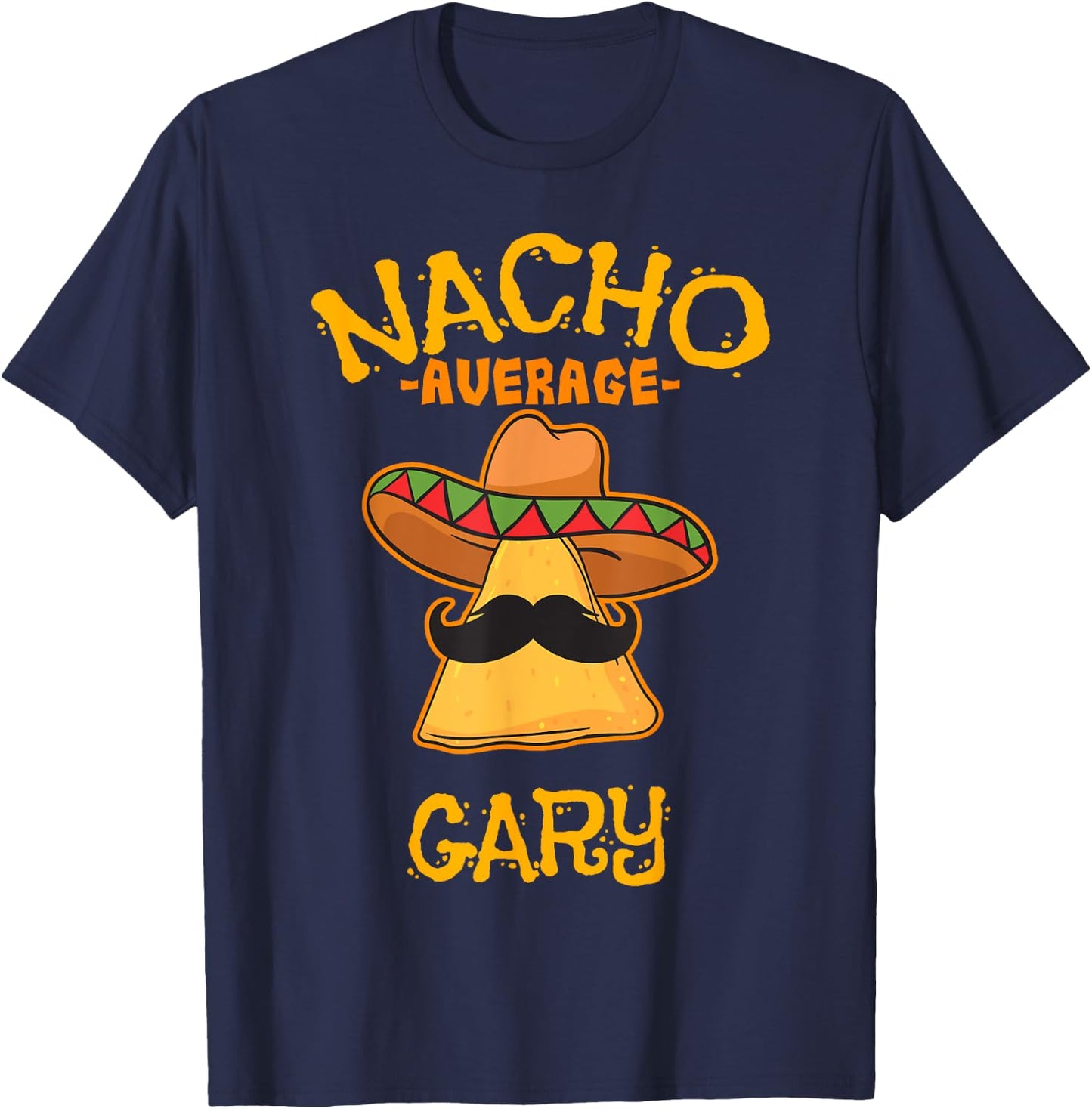 Nacho Average Gary Personalized Name Funny Taco T-Shirt - T-Shirt | Navy