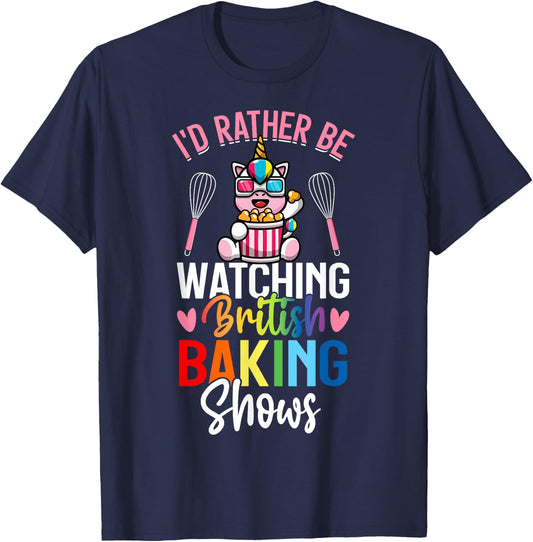 Rather Be Watching British Baking Shows Baking Baker Girl T-Shirt - T-Shirt | Navy